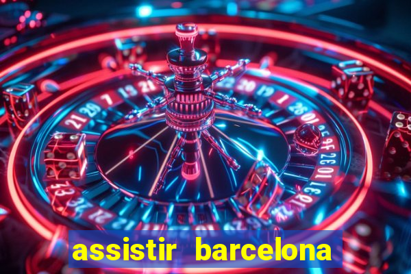 assistir barcelona x granada em hd